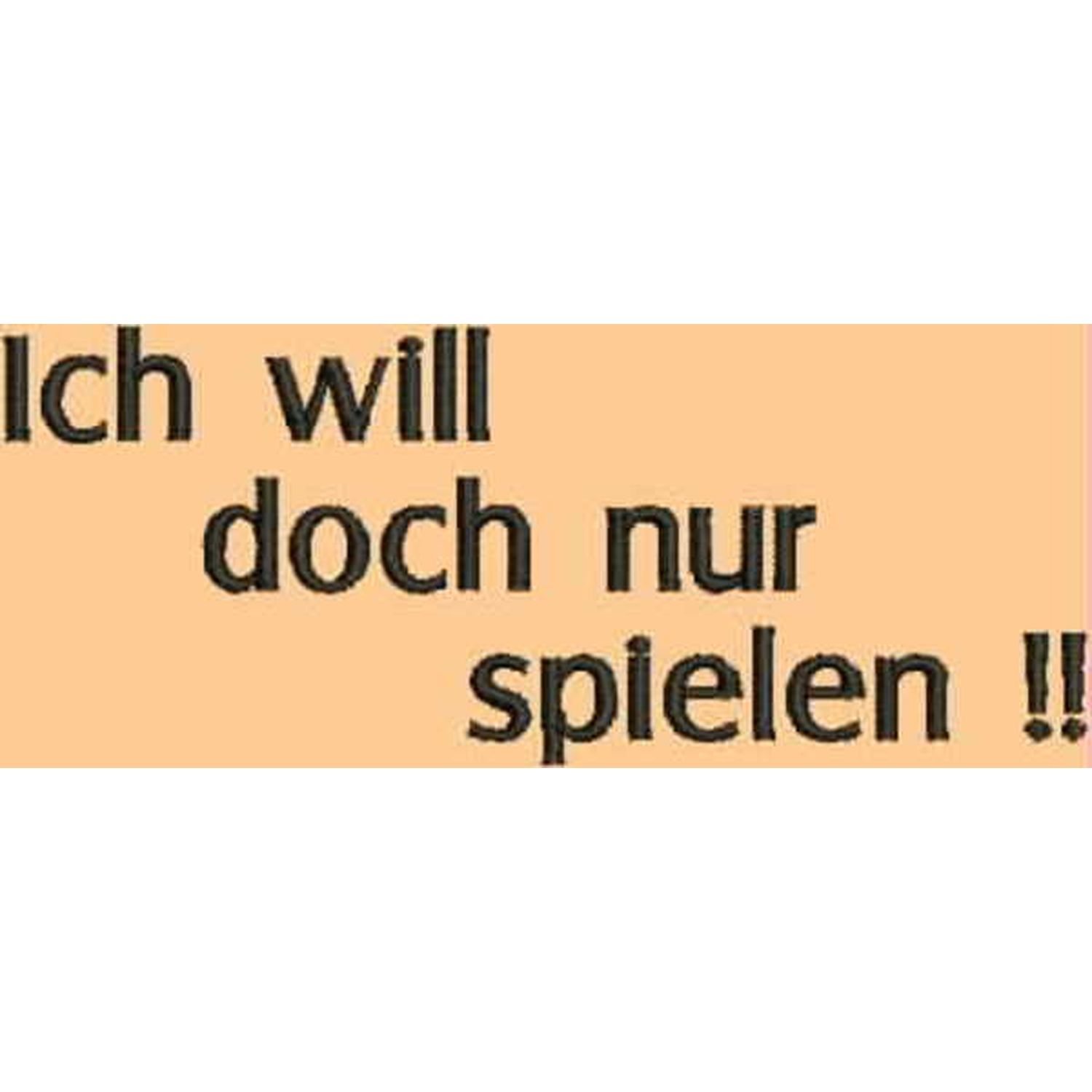 Stickmotiv: Ich will nur spielen Stickmotiv: Ich will nur spielen